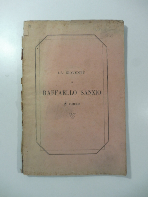 La prima gioventù di Raffaello Sanzio in Perugia. Novella poetica